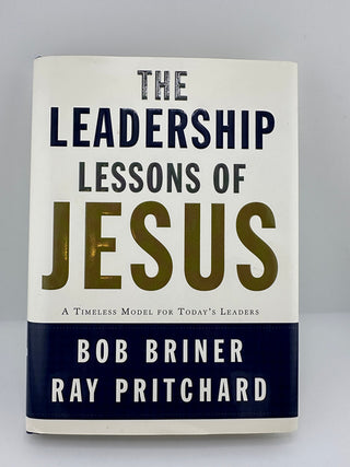 The Leadership Lessons of Jesus by Bob Briner & Ray Pritchard Hardcover Book