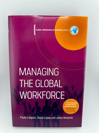 Managing the Global Workforce by Paula Caligiuri, David Lepak, and Jaime Bonache