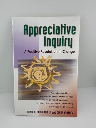 Appreciative Inquiry: A Positive Revolution in Change