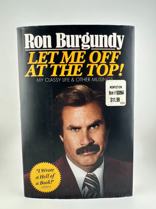 Let Me Off at the Top Ron Burgundy 2013 Hardcover