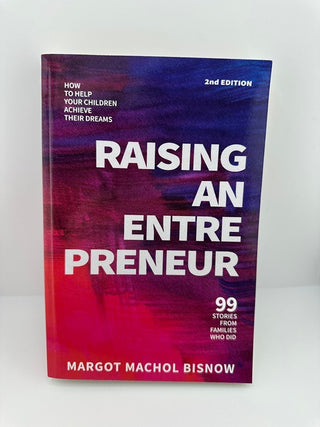 Raising an Entrepreneur: How to Help Your Children Achieve Their Dreams by Margy