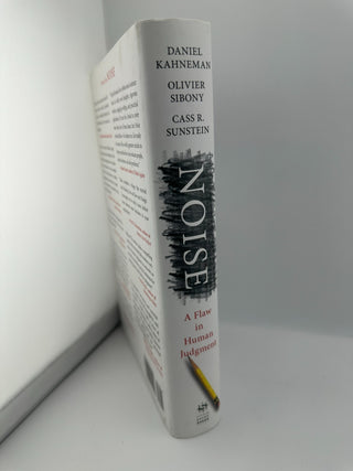 Noise: A Flaw in Human Judgment by Daniel Kahneman, Olivier Sibony, and Cass R.