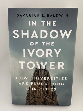 In the Shadow of the Ivory Tower: How Universities Are Plundering Our Cities