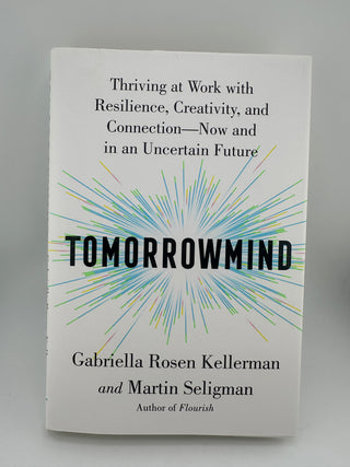 Tomorrowmind: Thriving at Work—Now and in an Uncertain Future