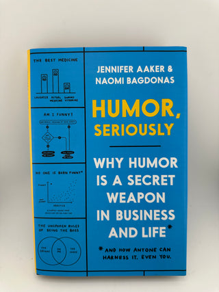 Humor, Seriously: Why Humor Is a Secret Weapon in Business and Life