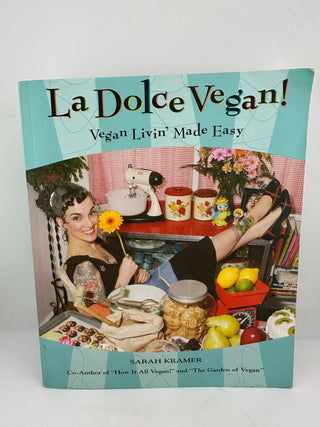 La Dolce Vegan Sarah Kramer Vegan Livin Made Easy Cookbook Paperback
