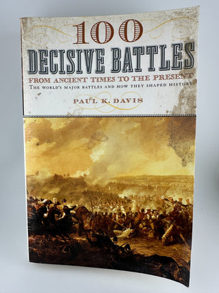 100 Decisive Battles From Ancient Times to Present – Paul K. Davis